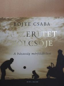 Böjte Csaba - A szeretet bölcsője [antikvár]