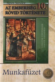Sipos Sándor - Az emberiség rövid története 10. - munkafüzet [antikvár]
