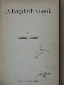 Kádár Lehel - A bagdadi vasut [antikvár]