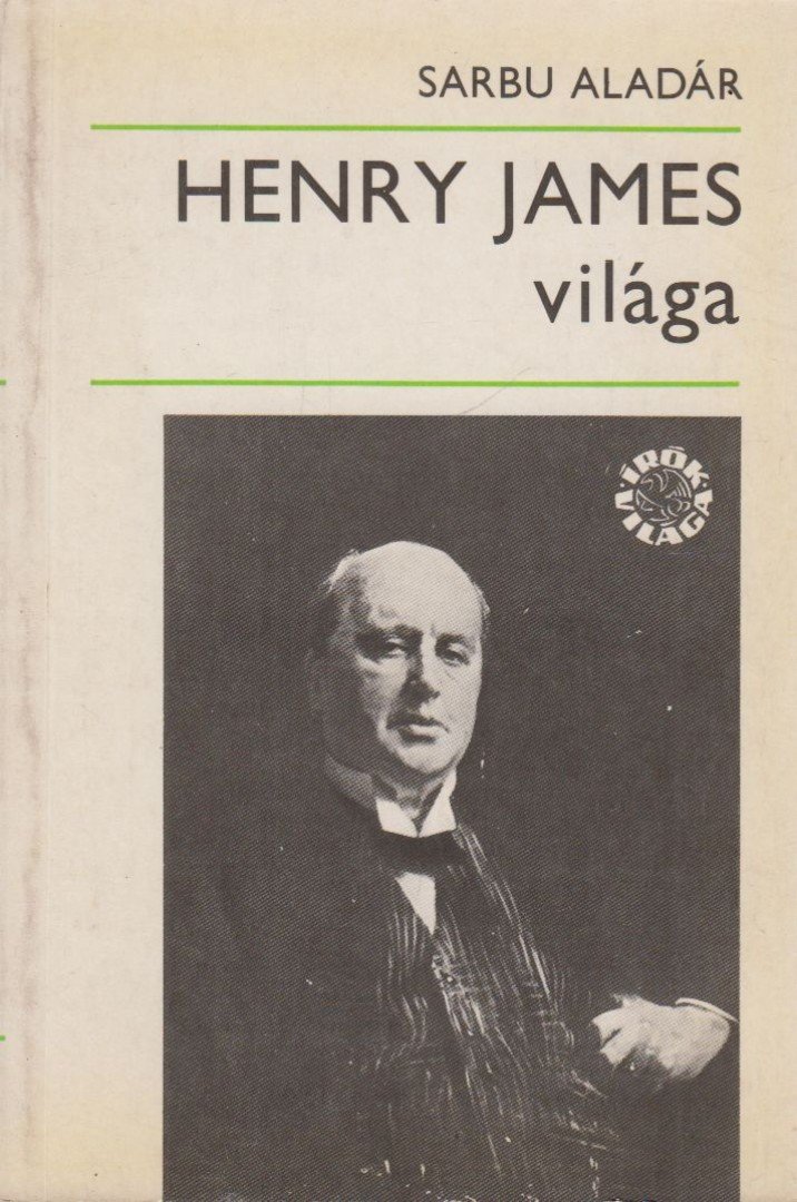 Sarbu Aladár - Henry James világa [antikvár]