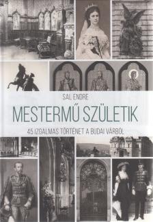 Sal Endre - Mestermű születik [antikvár]