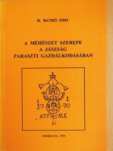 H. Bathó Edit - A méhészet szerepe a jászság paraszti gazdálkodásában (dedikált példány) [antikvár]