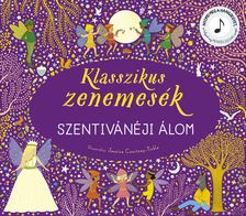 Jessica Courtney-Tickle - Klasszikus zenemesék: Szentivánéji álom