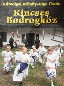 Viga Gyula - Kincses Bodrogköz [antikvár]