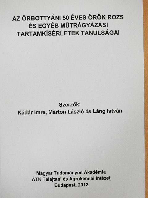 Kádár Imre - Az őrbottyáni 50 éves örök rozs és egyéb műtrágyázási tartamkísérletek tanulságai [antikvár]