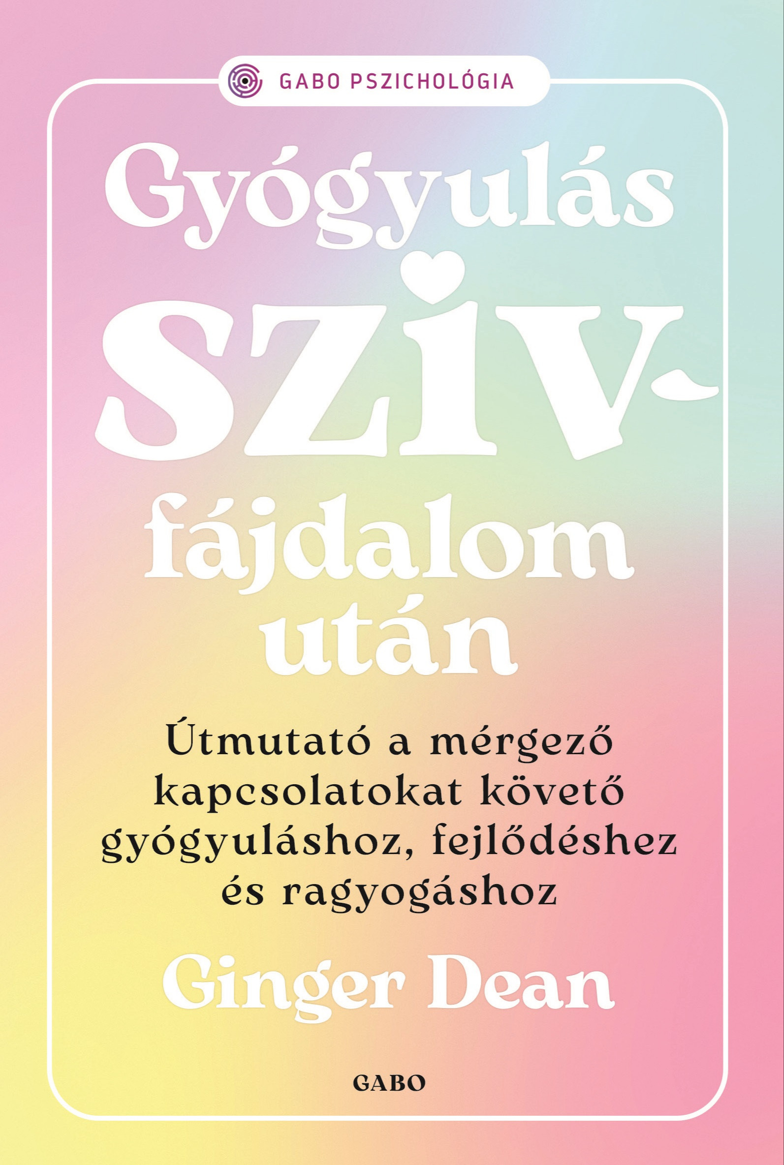 Ginger Dean - Gyógyulás szívfájdalom után [eKönyv: epub, mobi]