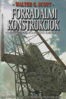Walter G. Scott - Forradalmi konstrukciók [antikvár]