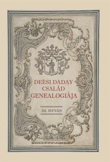 III. István - A Deési Daday család genealógiája