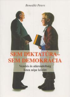 Benedikt Peters - Sem diktatúra - sem demokrácia [antikvár]
