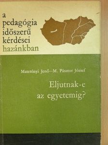 M. Pásztor József - Eljutnak-e az egyetemig? [antikvár]