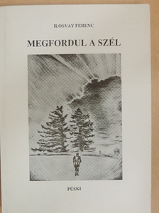 Ilosvay Ferenc - Megfordul a szél [antikvár]