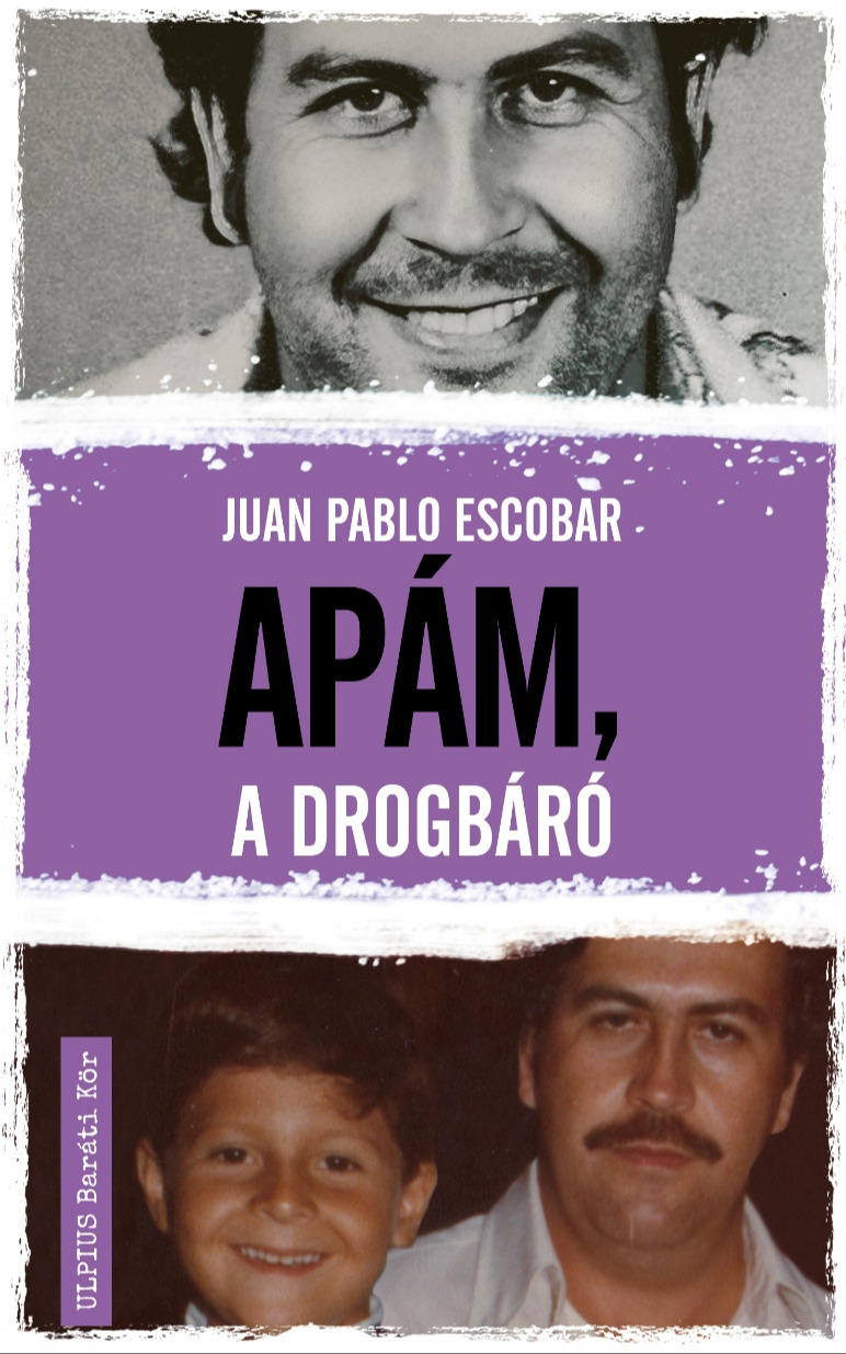 Juan Pablo Escobar - Apám, a drogbáró [eKönyv: epub, mobi]