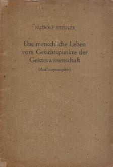 Rudolf Steiner - Das menschliche Leben vom Gesichtspunkte der Geisteswissenschaft (Anthroposophie) [antikvár]