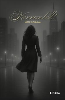 Szabina Máté - Mennem kell! [eKönyv: epub, mobi]