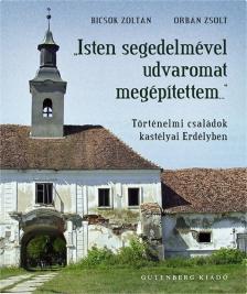 Bicsok Zoltán, Orbán Zsolt - "Isten segedelmével udvaromat megépítettem..." [antikvár]