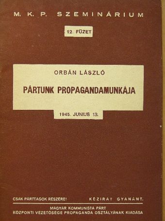 Orbán László - Pártunk propagandamunkája [antikvár]