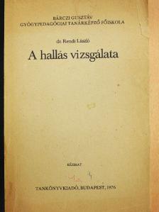 Dr. Rendi László - A hallás vizsgálata [antikvár]