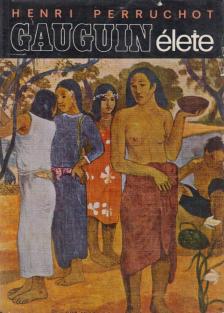 HENRI PERRUCHOT - Gauguin élete [antikvár]
