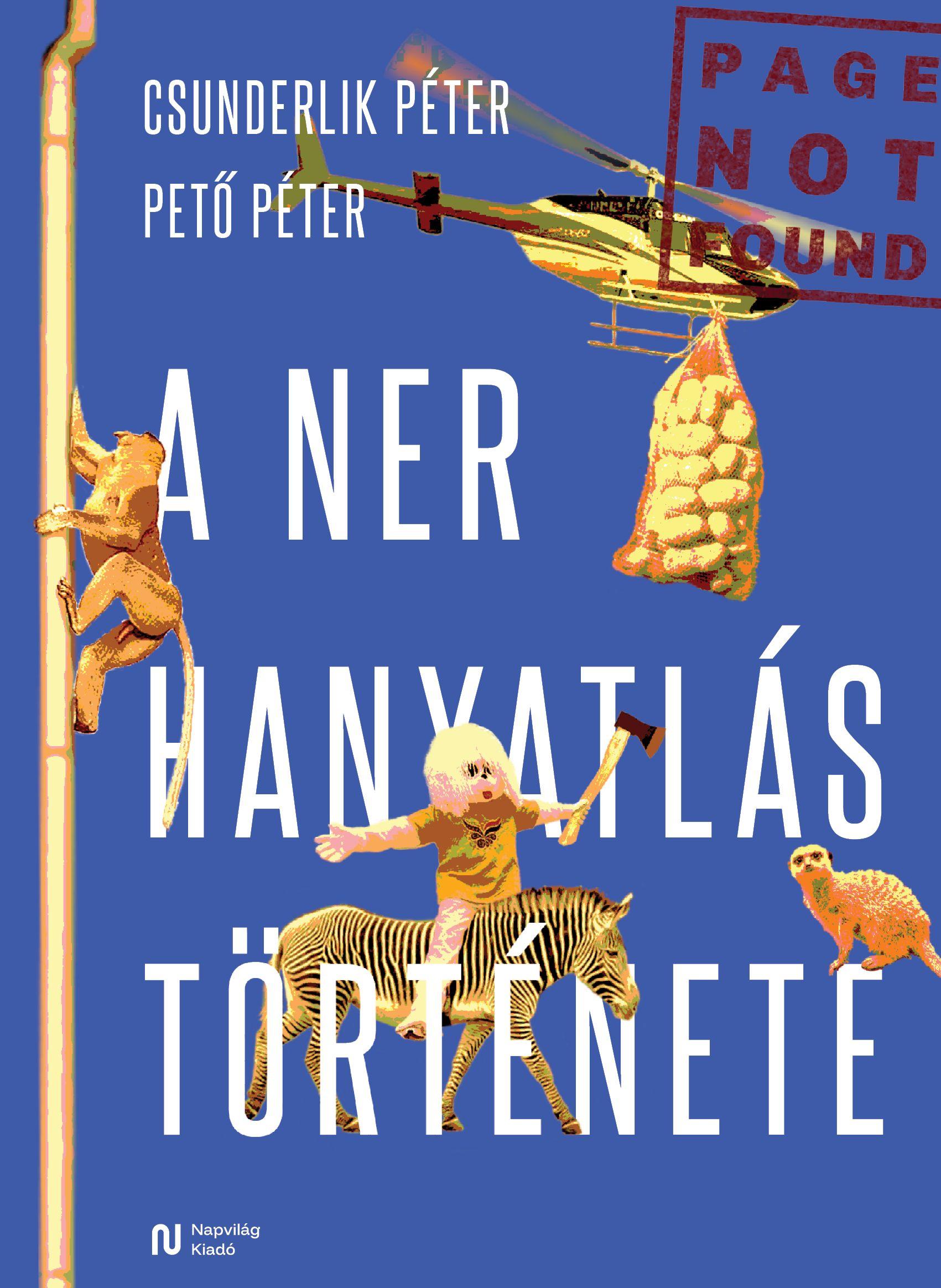 Csunderlik Péter- Pető Péter - A NER hanyatlástörténete