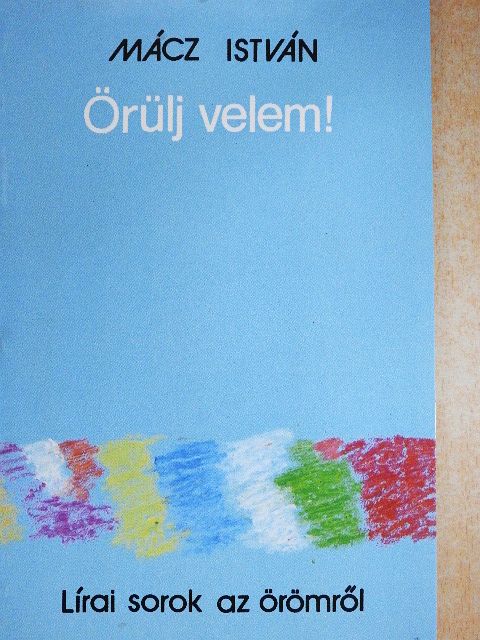Mácz István - Örülj velem! [antikvár]