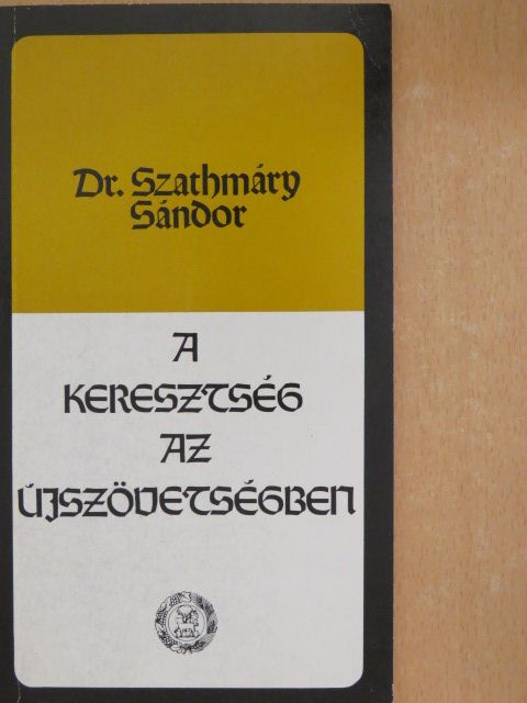 Dr. Szathmáry Sándor - A keresztség az Újszövetségben [antikvár]