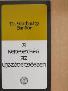 Dr. Szathmáry Sándor - A keresztség az Újszövetségben [antikvár]