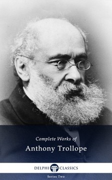 Anthony Trollope - Delphi Complete Works of Anthony Trollope (Illustrated) [eKönyv: epub, mobi]