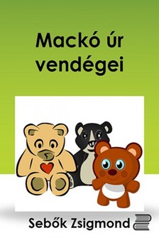 Sebők Zsigmond - Mackó úr vendégei [eKönyv: epub, mobi]