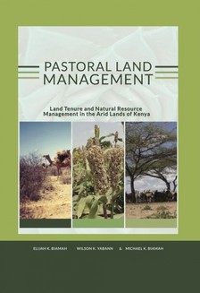 Elijah K. Biamah, Michael K. Biamah, Wilson K. Yabann - Pastoral land management [eKönyv: epub, mobi]