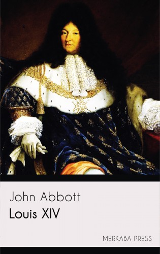 Abbott John - Louis XIV [eKönyv: epub, mobi]