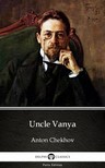 Delphi Classics Anton Chekhov, - Uncle Vanya by Anton Chekhov (Illustrated) [eKönyv: epub, mobi]