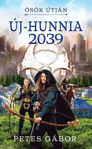 Petes Gábor - Új-Hunnia 2039 - Ősök útján [eKönyv: epub, mobi]