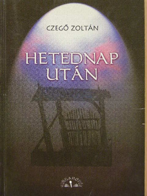 Czegő Zoltán - Hetednap után [antikvár]