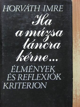 Horváth Imre - Ha a Múzsa táncra kérne... [antikvár]