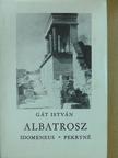 Gát István - Albatrosz/Idomeneus/Pekryné [antikvár]