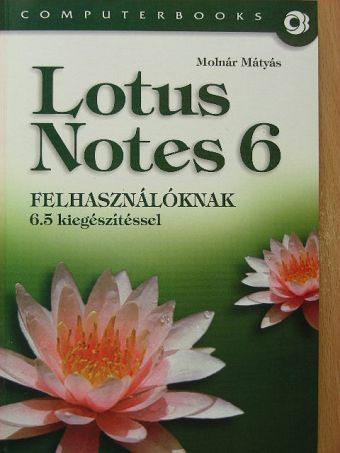 Molnár Mátyás - Lotus Notes 6 [antikvár]