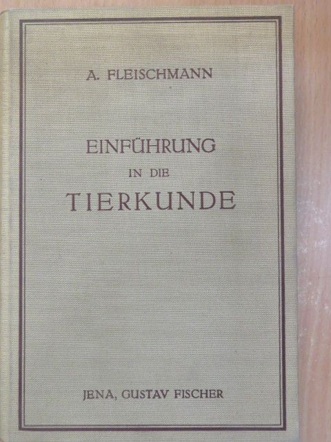 Dr. Albert Fleischmann - Einführung in die Tierkunde [antikvár]
