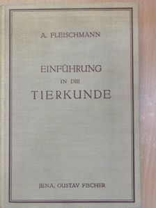 Dr. Albert Fleischmann - Einführung in die Tierkunde [antikvár]