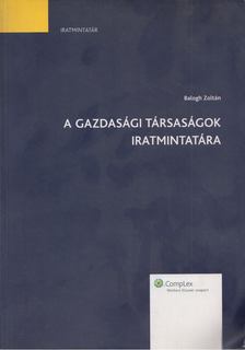 Balogh Zoltán - A gazdasági társaságok iratmintatára [antikvár]