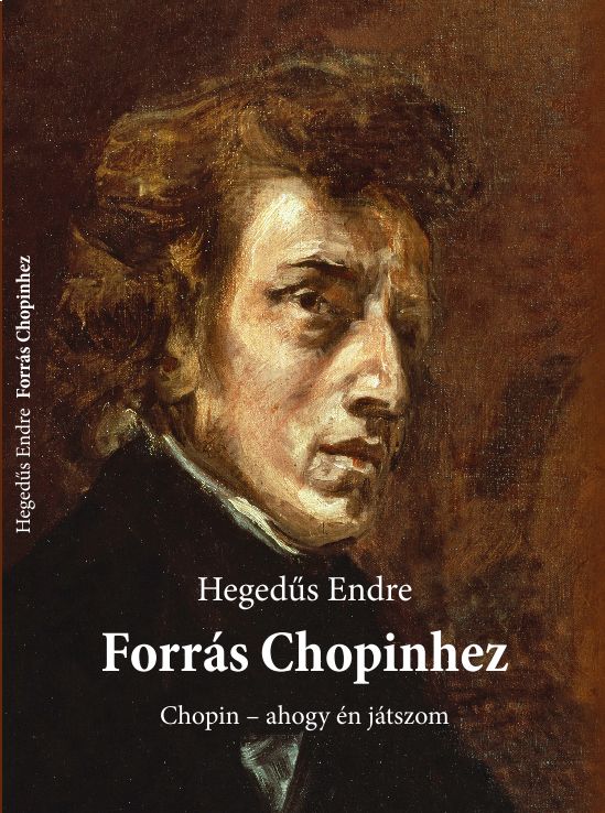 HEGEDŰS ENDRE - FORRÁS CHOPINHOZ - CHOPIN AHOGY ÉN JÁTSZOM