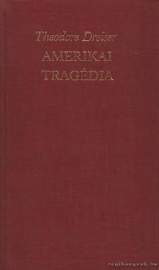 DREISER, THEODORE - Amerikai tragédia [antikvár]