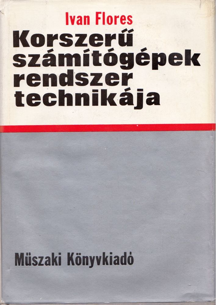 Ivan Flores - Korszerű számítógépek rendszertechnikája [antikvár]