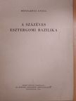 Meszlényi Antal - A százéves esztergomi bazilika [antikvár]