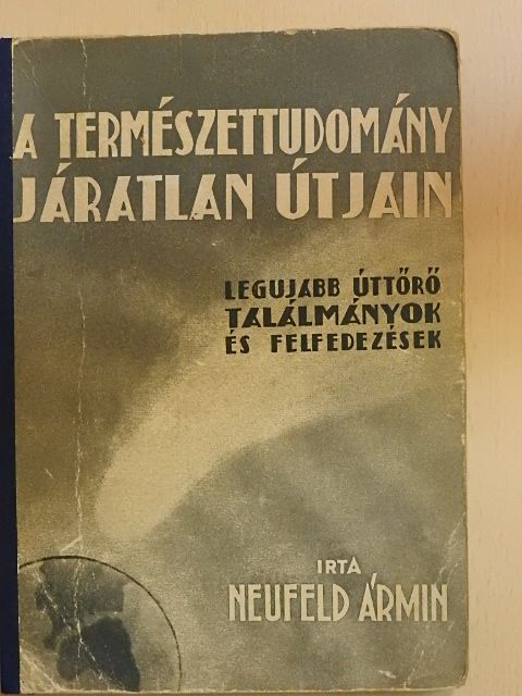 Neufeld Ármin - A természettudomány járatlan útjain [antikvár]