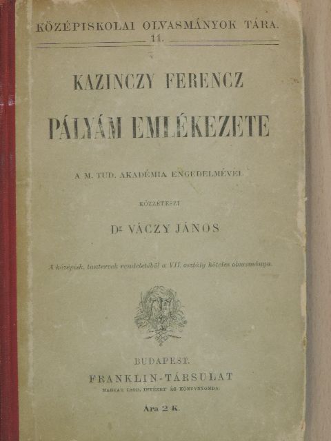 Kazinczy Ferencz - Pályám emlékezete [antikvár]