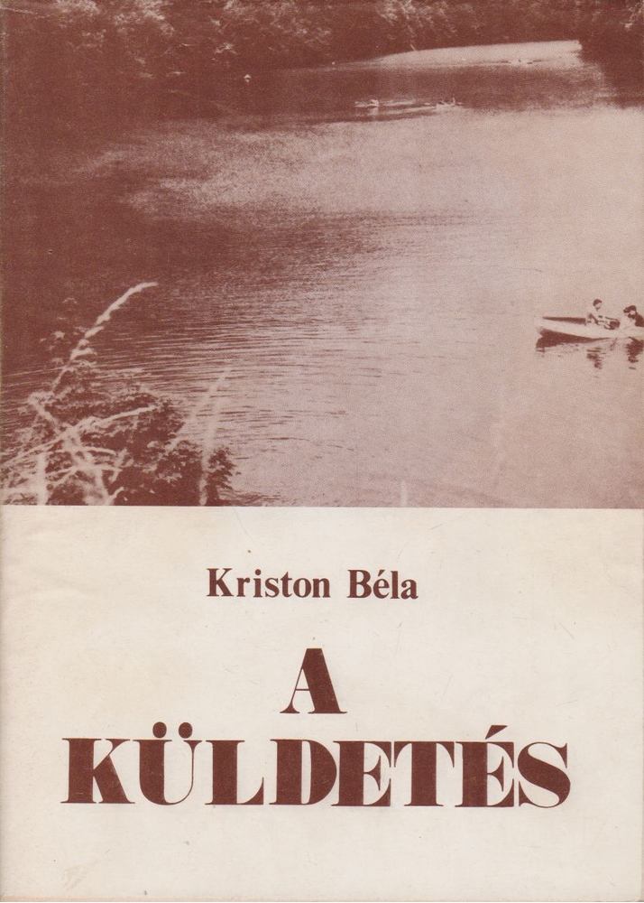 Kriston Béla - A küldetés [antikvár]