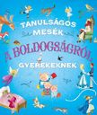 Ana Delgado (átdolgozta)[szerk.] - Tanulságos mesék a boldogságról gyerekeknek