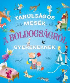 Ana Delgado (átdolgozta)[szerk.] - Tanulságos mesék a boldogságról gyerekeknek