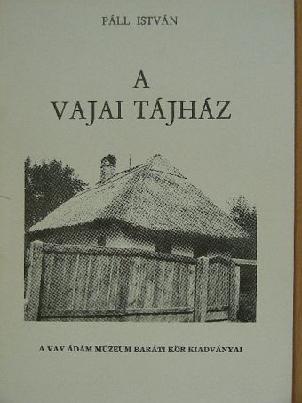 Páll István - A vajai tájház [antikvár]