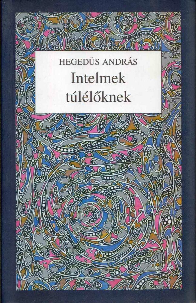 Dr. Hegedüs András - Intelmek túlélőknek [antikvár]